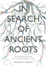 In Search of Ancient Roots : The Christian Past And The Evangelical Identity Crisis - Book