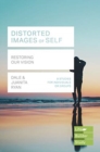 Distorted images of Self (Lifebuilder Study Guides) : Restoring our Vision - Book