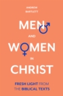 Men and Women in Christ : Fresh Light From The Biblical Texts - Book