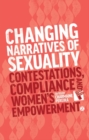 Changing Narratives of Sexuality : Contestations, Compliance and Womens Empowerment - eBook