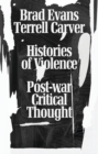 Histories of Violence : Post-war Critical Thought - eBook