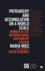 Patriarchy and Accumulation on a World Scale : Women in the International Division of Labour - eBook
