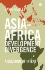 Asia-Africa Development Divergence : A Question of Intent - Book