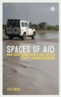Spaces of Aid : How Cars, Compounds and Hotels Shape Humanitarianism - eBook