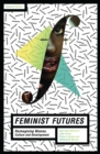 Feminist Futures : Reimagining Women, Culture and Development - Book