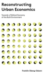 Reconstructing Urban Economics : Towards a Political Economy of the Built Environment - eBook