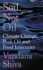 Soil, Not Oil : Climate Change, Peak Oil and Food Insecurity - eBook
