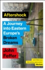 Aftershock : A Journey into Eastern Europe's Broken Dreams - Book
