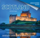 Scotland Undiscovered : Landmarks, Landscapes & Hidden Treasures - Book