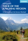Tour of the Jungfrau Region : 10 days trekking in the Bernese Oberland - eBook