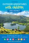 Outdoor Adventures with Children - Lake District : 40 family days with under 12s exploring, biking, scrambling, on the water and more - eBook