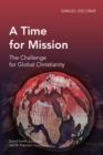 A Time for Mission : The Challenge for Global Christianity - eBook