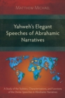 Yahweh's Elegant Speeches of the Abrahamic Narratives : A Study of the Stylistics, Characterizations, and Functions of the Divine Speeches in Abrahamic Narratives - eBook