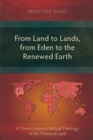 From Land to Lands, from Eden to the Renewed Earth : A Christ-Centred Biblical Theology of the Promised Land - eBook