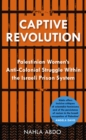Captive Revolution : Palestinian Women's Anti-Colonial Struggle within the Israeli Prison System - eBook