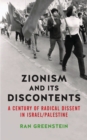 Zionism and its Discontents : A Century of Radical Dissent in Israel/Palestine - eBook