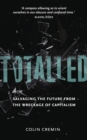 Totalled : Salvaging the Future from the Wreckage of Capitalism - eBook