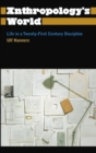 Anthropology's World : Life in a Twenty-first-century Discipline - eBook
