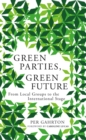Green Parties, Green Future : From Local Groups to the International Stage - eBook