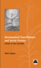 Development Practitioners and Social Process : Artists of the Invisible - eBook