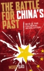 The Battle for China's Past : Mao and the Cultural Revolution - eBook