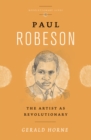 Paul Robeson : The Artist as Revolutionary - eBook