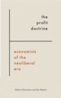 The Profit Doctrine : Economists of the Neoliberal Era - eBook