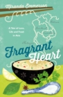 Fragrant Heart : A Tale of Love, Life and Food in South-East Asia - eBook