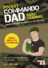 Pocket Commando Dad : Advice for New Recruits to Fatherhood: From Birth to 12 Months - eBook