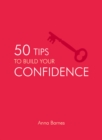 50 Tips to Build Your Confidence - eBook