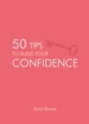 50 Tips to Build Your Confidence - eBook