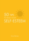 50 Tips to Build Your Self-esteem - eBook