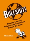 Bullshit! : Amazing Lies and Unbelievable Truths from Around the Globe - eBook