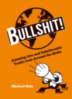 Bullshit! : Amazing Lies and Unbelievable Truths from Around the Globe - eBook