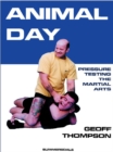 Animal Day : Pressure Testing the Martial Arts - eBook