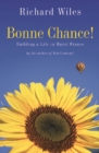 Bonne Chance! : Building a Life in Rural France - eBook
