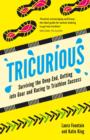 Tricurious : Surviving the Deep End, Getting into Gear and Racing to Triathlon Success - eBook