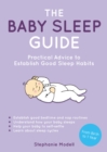 The Baby Sleep Guide : Practical Advice to Establish Positive Sleep Habits - eBook