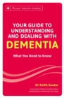 Your Guide to Understanding and Dealing with Dementia : What You Need to Know - eBook