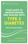 Your Guide to Understanding and Dealing with Type 2 Diabetes : What You Need to Know - eBook