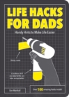 Life Hacks for Dads : Handy Hints to Make Life Easier - eBook
