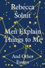 Men Explain Things to Me : And Other Essays - Book