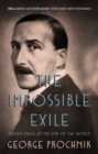 The Impossible Exile : Stefan Zweig at the End of the World - Book