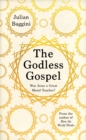The Godless Gospel : Was Jesus A Great Moral Teacher? - Book