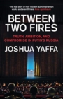Between Two Fires : Truth, Ambition, and Compromise in Putin's Russia - Book