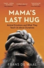 Mama's Last Hug : Animal Emotions and What They Teach Us about Ourselves - Book