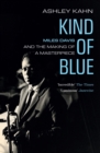 Kind Of Blue : Miles Davis and the Making of a Masterpiece - eBook
