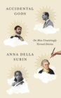 Accidental Gods : On Men Unwittingly Turned Divine - Book