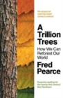 A Trillion Trees : How We Can Reforest Our World - Book