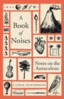 A Book of Noises : Notes on the Auraculous - Book